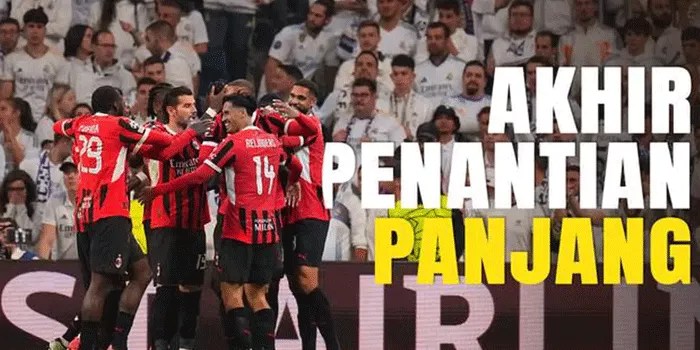 Kemenangan AC Milan Pertama Kalinya atas Real Madrid dalam 15 Tahun Terakhir