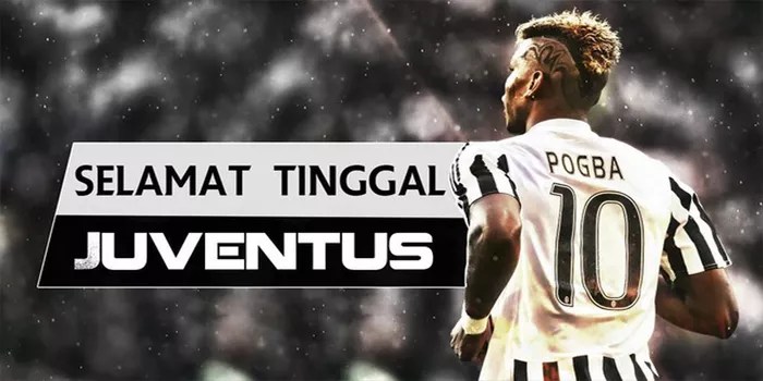 Paul Pogba Mengucapkan Selamat Tinggal Kepada Juventus