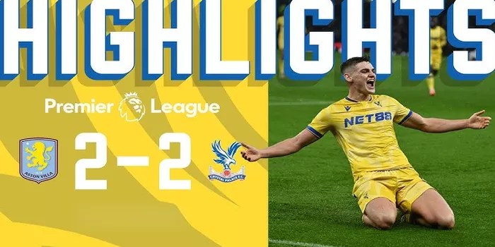 Aston Villa vs Crystal Palace Duel Sengit Berakhir Imbang 2-2