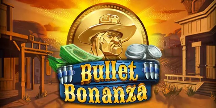 Cara Mudah Mengoptimalkan Peluang Menang Anda Di Slot Bullet Bonanza