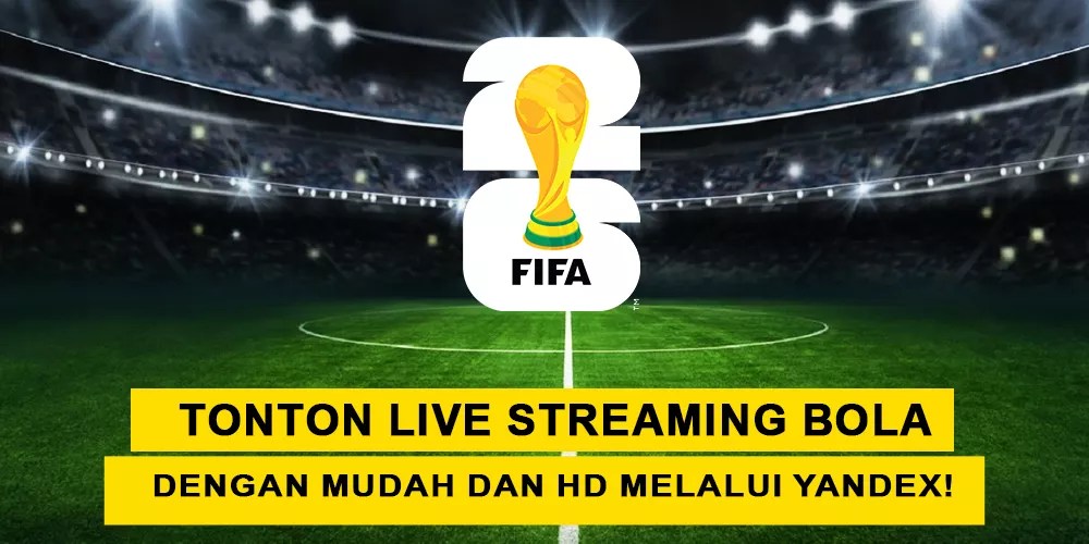 Tonton Live Streaming Bola Dengan Mudah Dan HD Melalui Yandex!