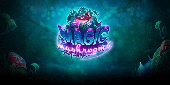 Rahasia Jackpot Besar Slot Magic Mushrooms yang Terbukti