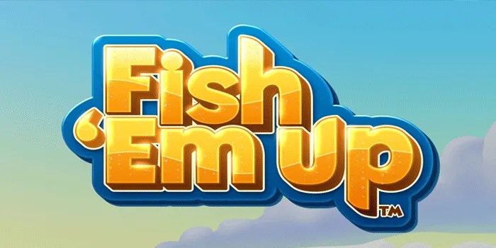 Cara Mudah Menang Bermain Slot Fish ‘Em Up