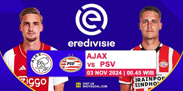 Prediksi Liga Belanda Hari Ini : Ajax Vs PSV 03 November 2024