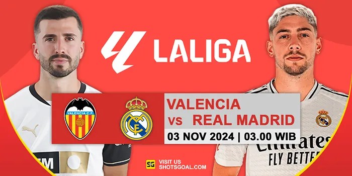 Prediksi Liga Spanyol : Valencia Vs Real Madrid 03 November