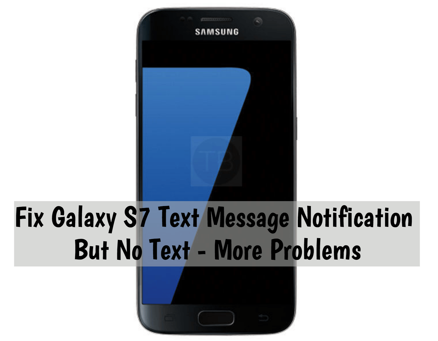Fix Galaxy S7 Text Message Notification But No Text More