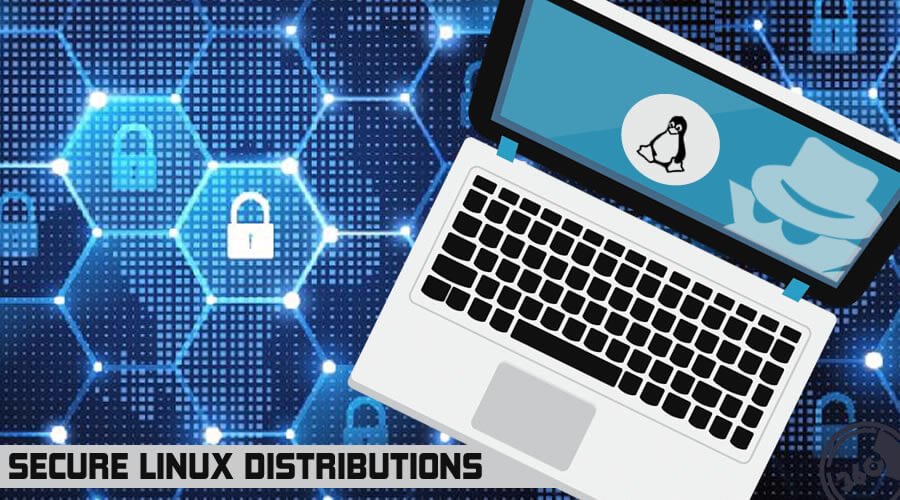 10 Best SecurityCentric Linux Distributions For Privacy Protection In 2019