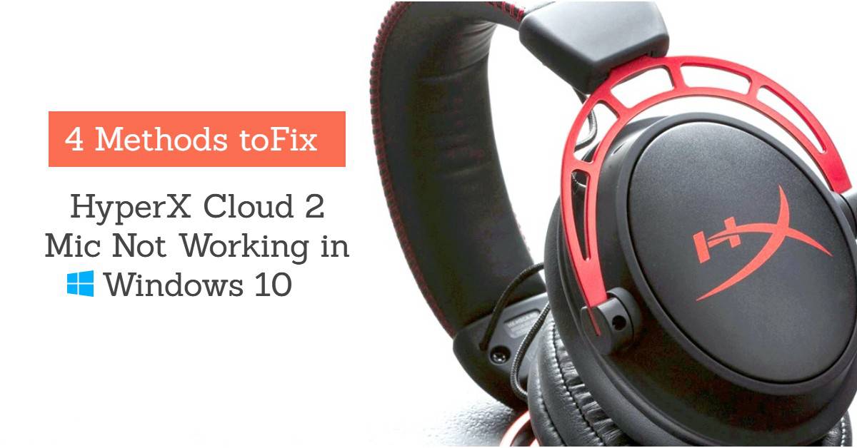 [Fix] HyperX Cloud 2 Mic Not Working in Windows 10 Techorhow