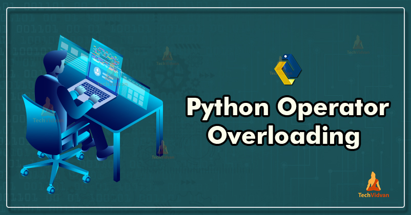 Operator Overloading In Python with Easy Examples - TechVidvan