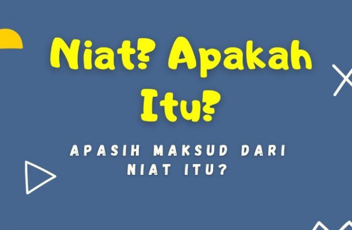 Niat? Apa Itu Maksud yang Sebenarnya? - The ambyar