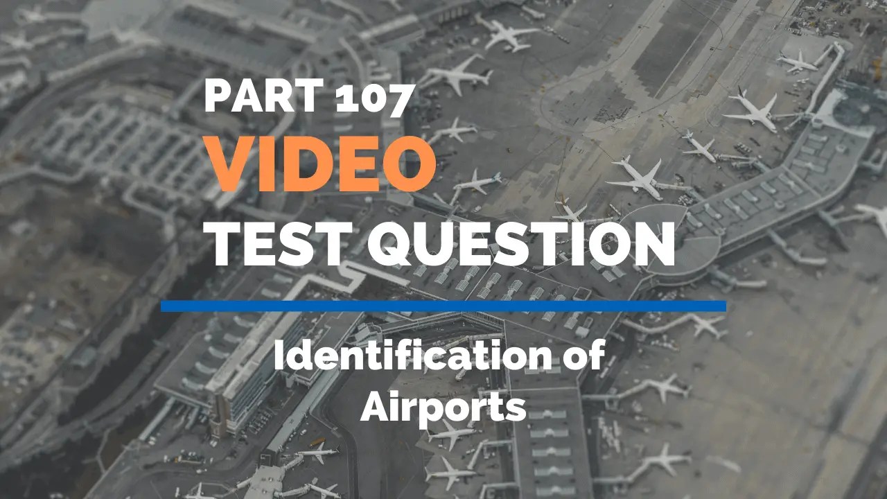 FAA Part 107 Question Identification of Airports The Legal Drone