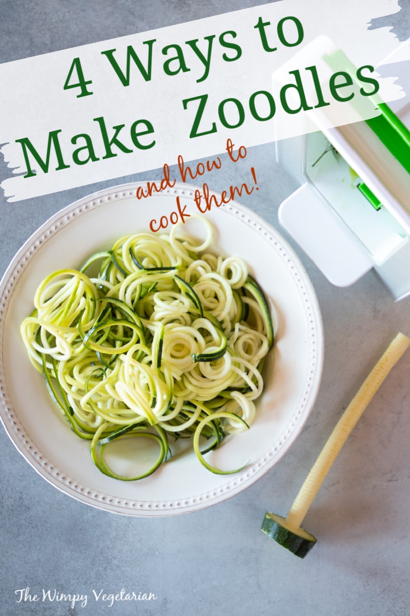 How to Make Zucchini Noodles (Zoodles) 4 Best Ways The Wimpy Vegetarian