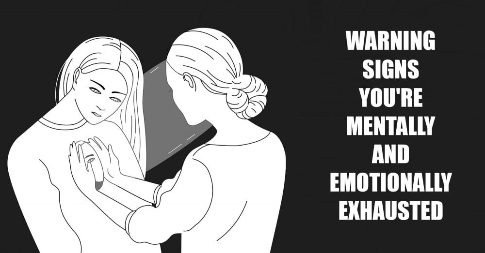 Warning Signs You're Mentally And Emotionally Exhausted
