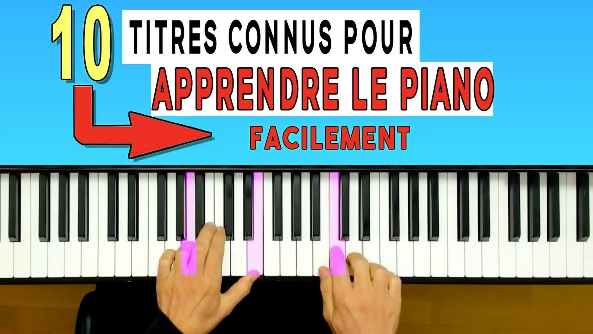 10 Titres FACILES pour apprendre à jouer du piano seul