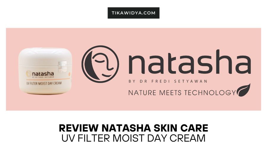 Review Natasha Skin Care UV Filter Moist Day Cream Tika Widya