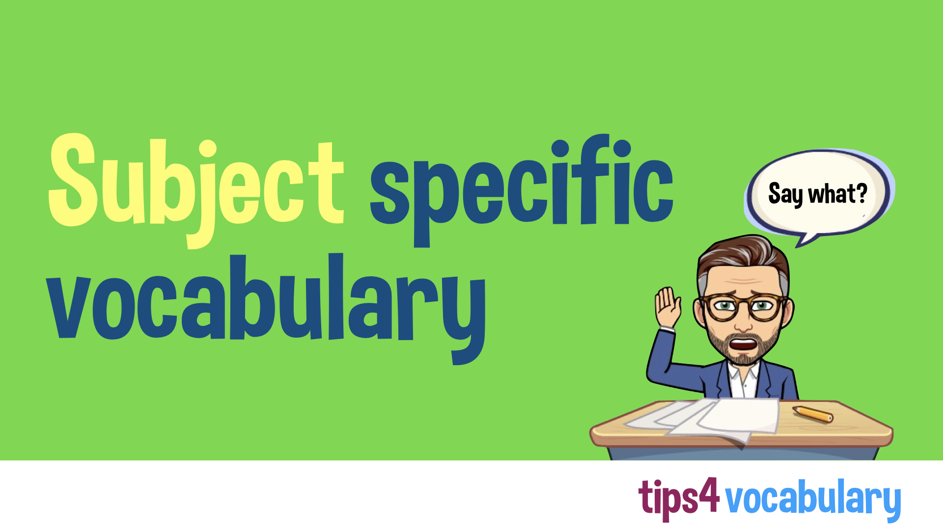 4 Ideas to help you make more of Subject Specific Vocabulary