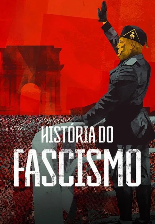 História do Fascismo 1ª Temporada (2025) História do Fascismo 1ª Temporada (2025)