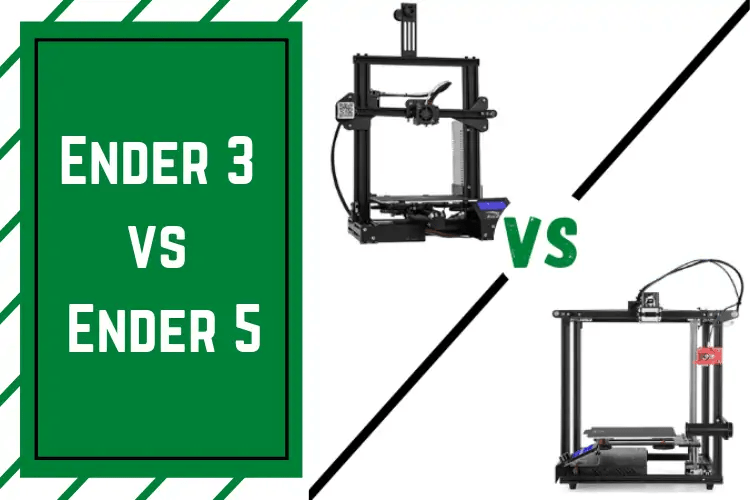 Ender 3 Vs Ender 5 2021 Which One Is The Big Winner Total 3d Printing