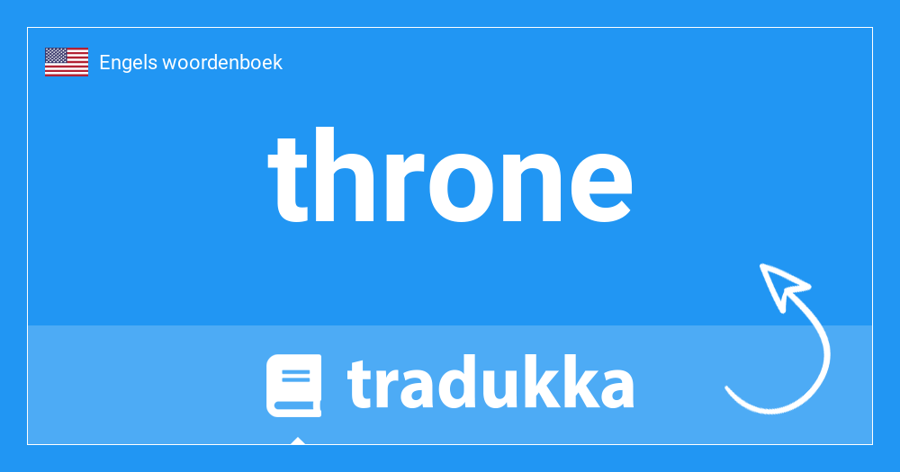 Wat Betekent Throne In Het Nederlands Troon Tradukka