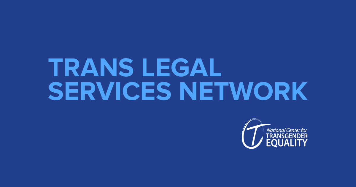 Meet with a lawyer ; Trans Legal Services Network Directory National Center For Transgender Equality