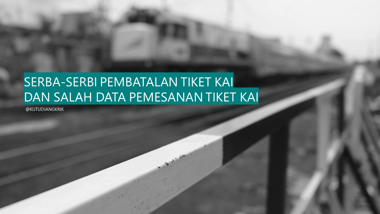 Adaptif, solutif, kolaboratif untuk indonesia · angkutan penumpang · angkutan barang · pengusahaan aset. Serba Serbi Pembatalan Tiket Kai Dan Salah Data Pemesanan Tiket Kai Timdiaduk