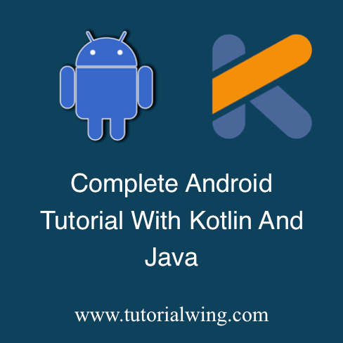 Java And Kotlin Android Tutorial With Example Tutorialwing