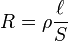 R = \rho { \ell \over S }