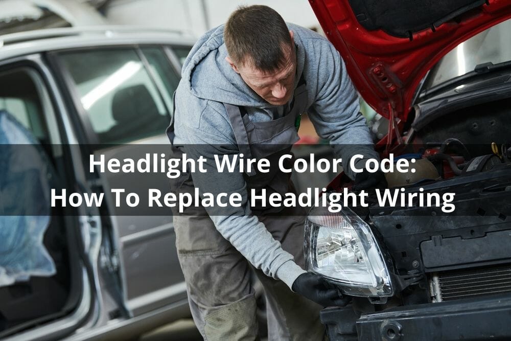 Headlight Wire Color Code How To Replace Wiring