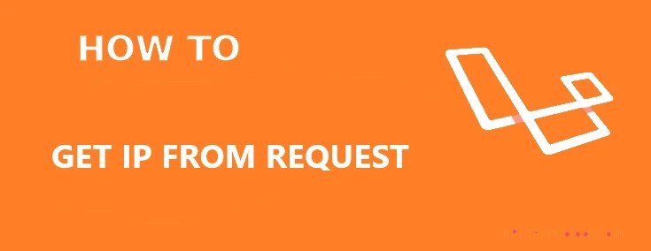 How to get an IP address from a request in Laravel - VR SoftCoder