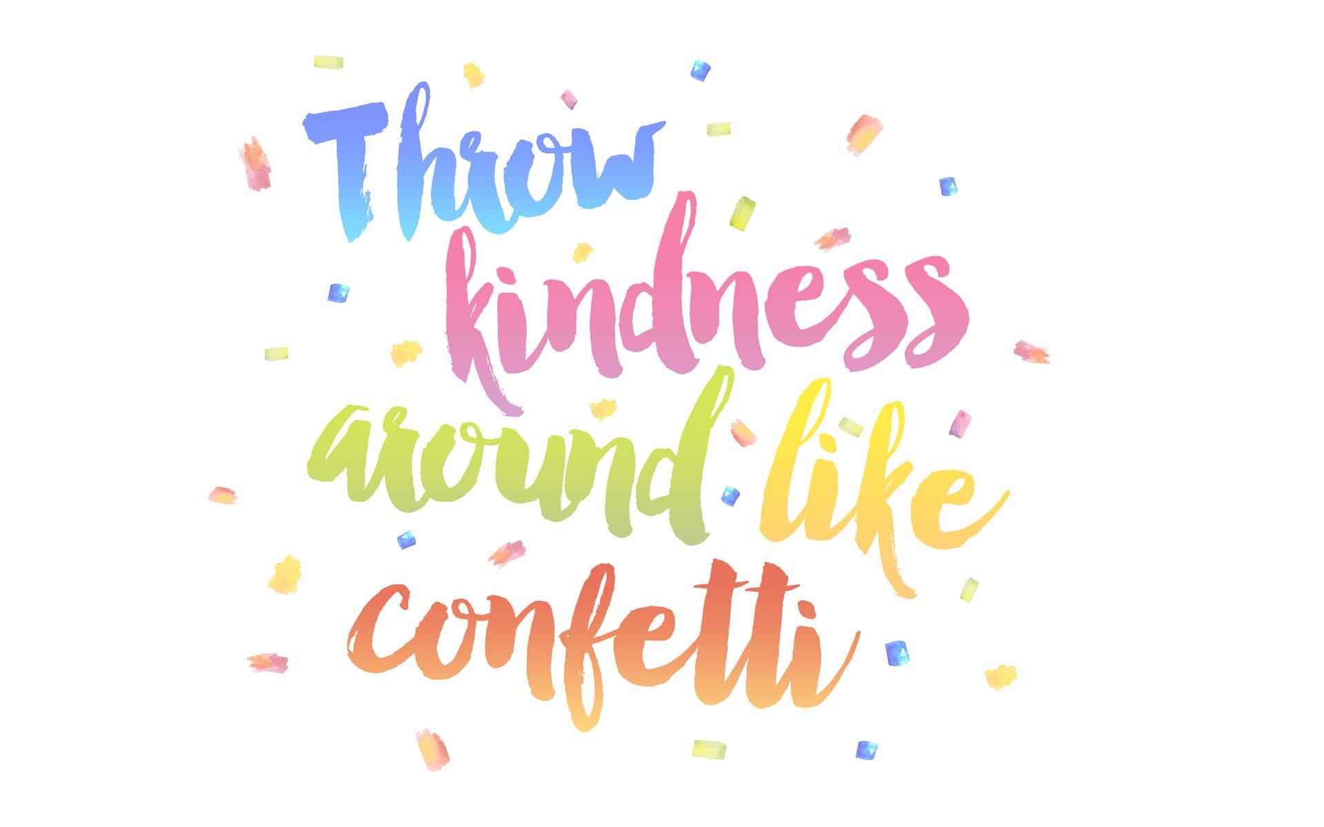 I like being able to add your own message like but the words seem to come in random order. Kindness Wallpapers - Wallpaper Cave