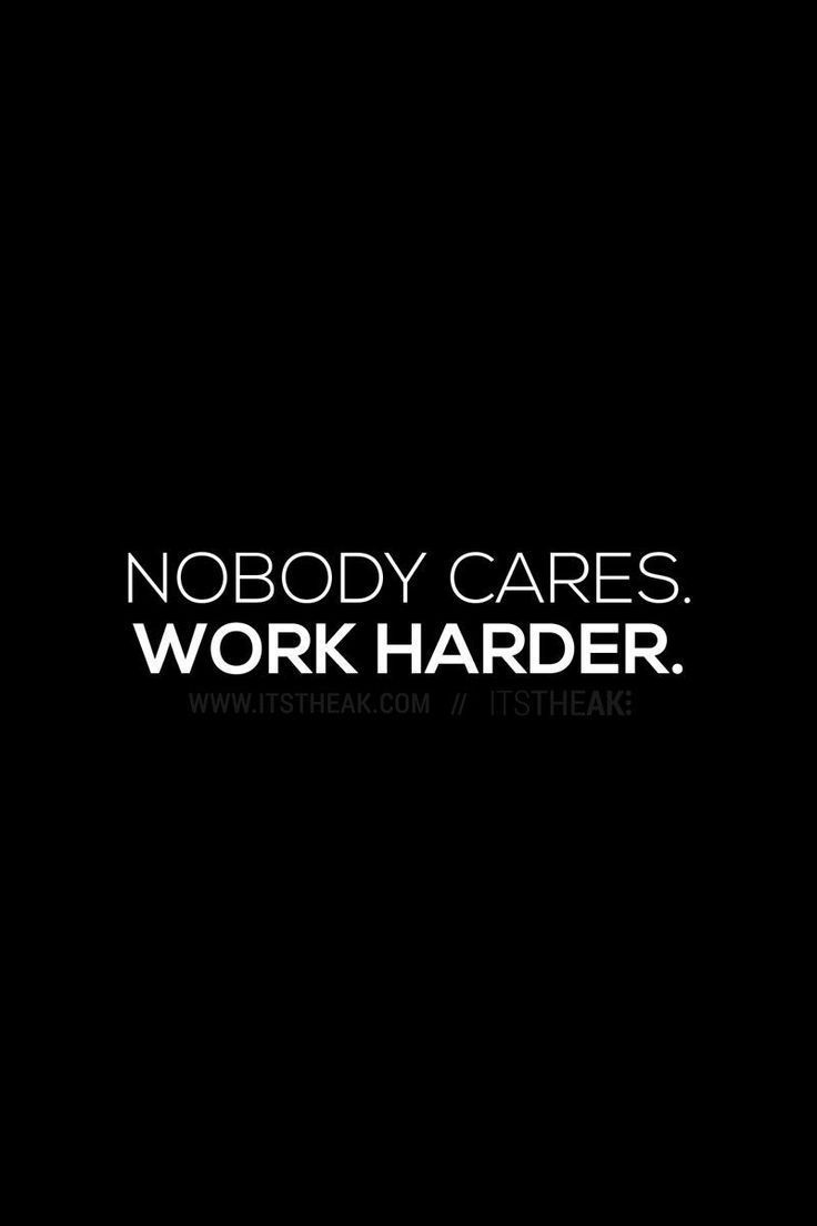 Nobody cares, work harder pictures, photos, and image for. Work Harder Wallpapers Wallpaper Cave
