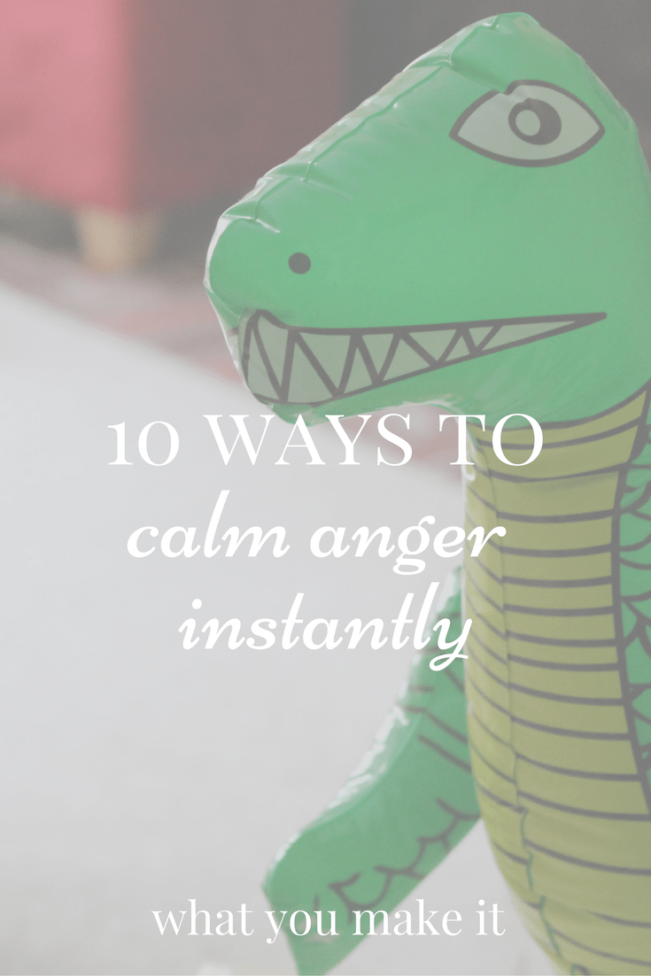 10 Ways To Calm Anger Instantly What You Make It