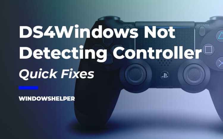 Fix DS4Windows Not Detecting Controller on Windows 10 WinHelper