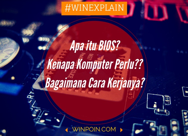 WinExplain: Inilah Pengertian BIOS dan Bagaimana Cara Kerja BIOS | WinPoin