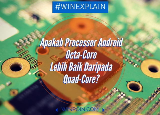 Apakah Processor Android Octa-Core Lebih Baik Daripada Quad-Core? | WinPoin