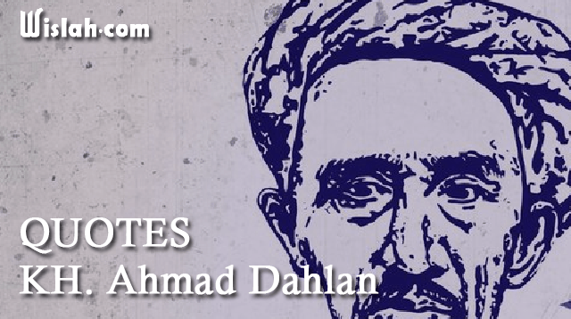 Pendahuluan gerakan organisasi sosial keagamaan di indonesia memiliki peran yang sangat . Quotes Kh Ahmad Dahlan Kumpulan Kata Bijak Dari Pemikiran Seorang Ulama Wislah Com