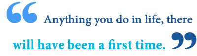If you can do so safely, make sure the person you' . What Does First Time For Everything Mean Writing Explained