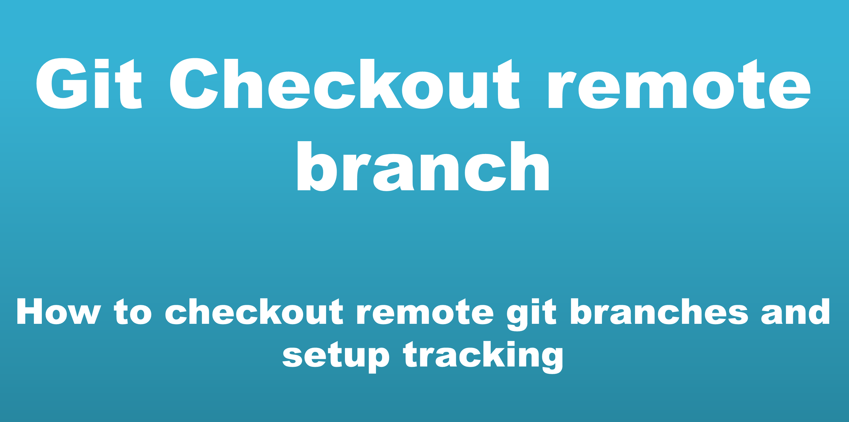 Git track remote branch. Git checkout branch. git checkout.