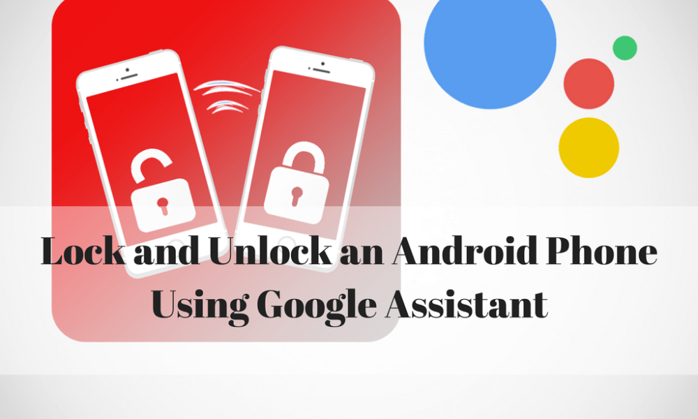 How to Lock and Unlock an Android Phone with Your Voice Using Google