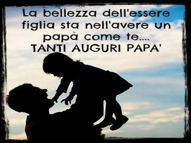 Auguri Papa 220 Frasi E Idee Per Fare Gli Auguri Al Papa In Ogni Occasione A Tutto Donna