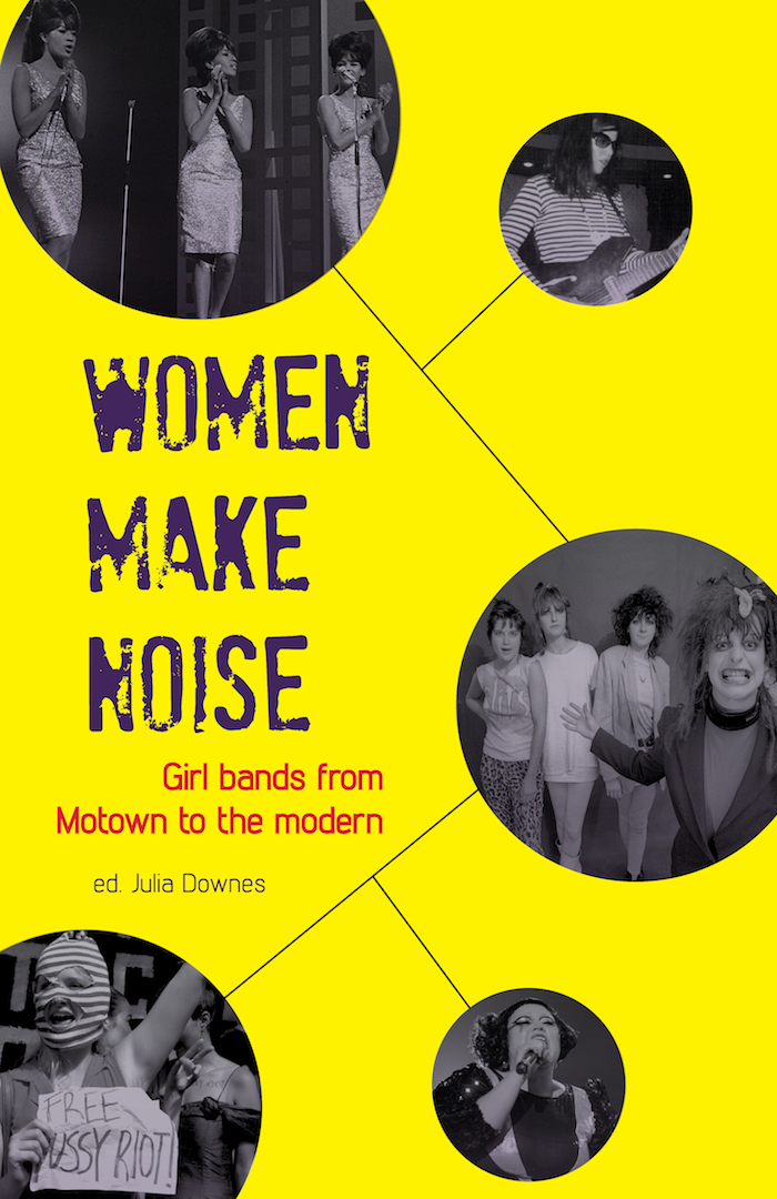 Women Make Noise Girl Bands from Motown to the Modern