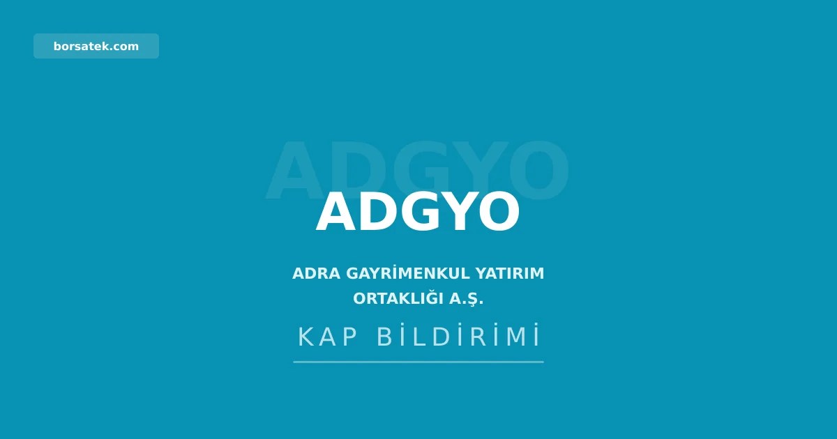 ADRA GYO'nun toplam varlıkları 17,7 milyar TL'ye geriledi, net zarar derinleşti Borsatek