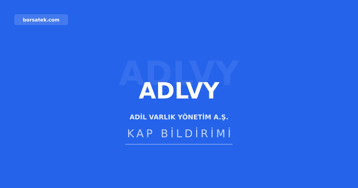 Adil Varlık Yönetim'e 500 milyon TL'lik borçlanma aracı ihraç yetkisi Borsatek