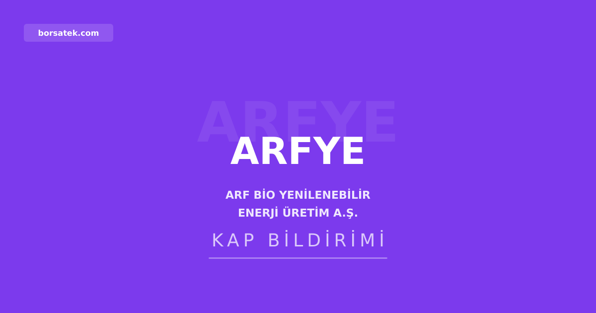 ARF Bio Yenilenebilir Enerji kâr dağıtım politikası belirledi Borsatek