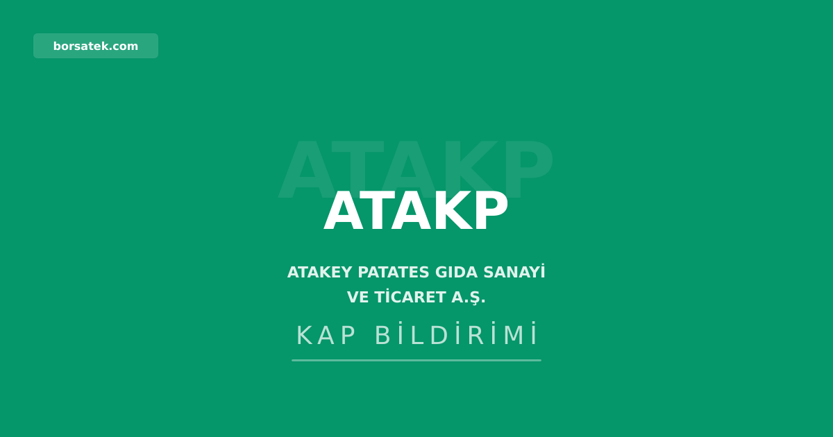 Atakey Patates genel kurul kararlarฤฑ tescil edildi Borsatek