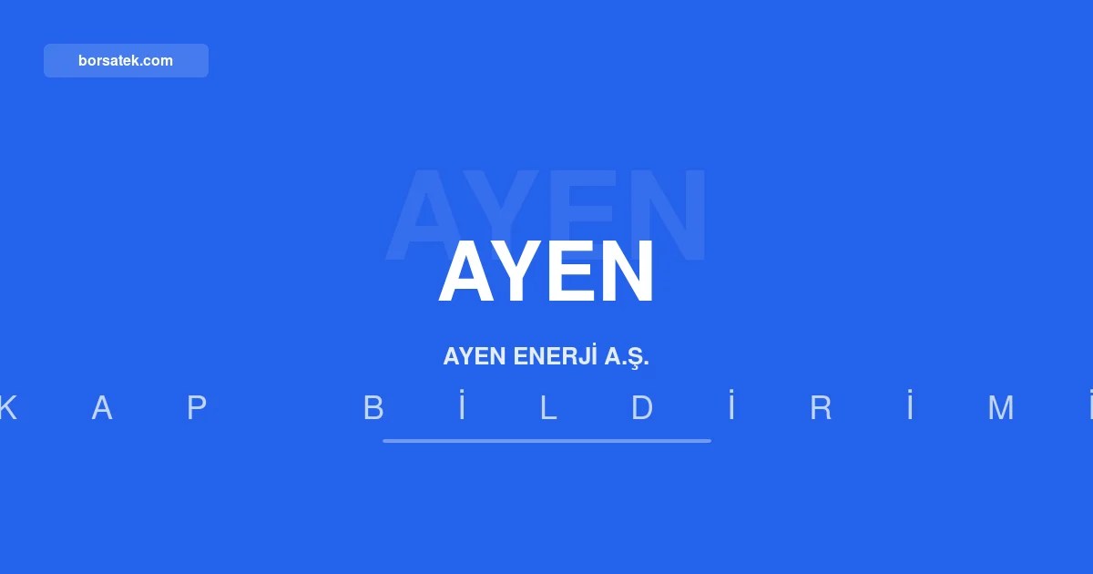 Ayen Enerji'nin Haziran 2026 faaliyet raporu yayฤฑmlandฤฑ Borsatek