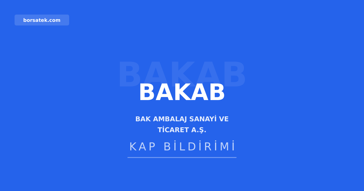Bak Ambalaj'da yönetim kurulu görev dağılımı yapıldı Borsatek