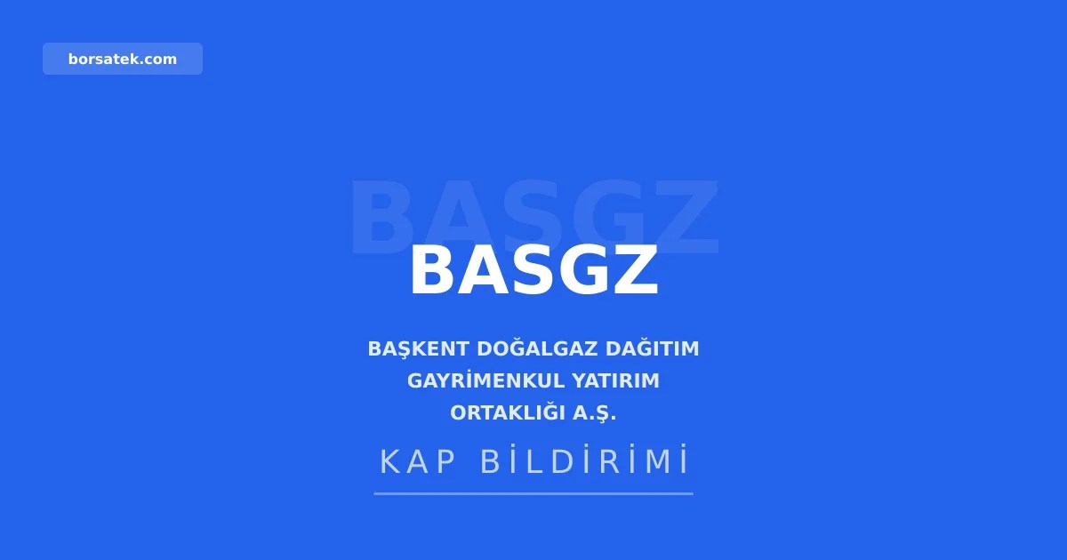 Başkent Doğalgaz GYO kayıtlı sermaye tavanını 750 milyon TL'den 1,5 milyar TL'ye çıkardı Borsatek