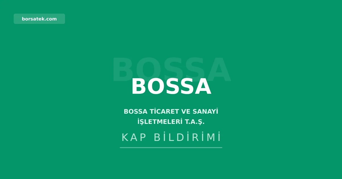 Bossa 2 Temmuz'da 150 bin adet kendi hissesini geri aldฤฑ Borsatek