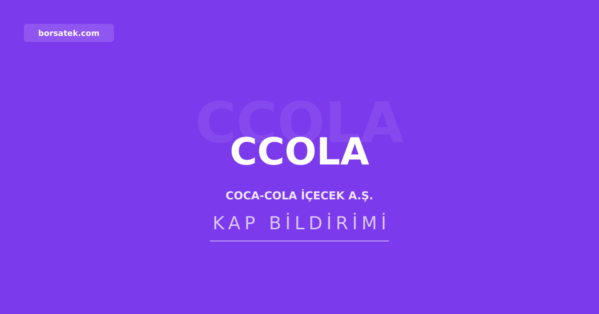 Coca-Cola İçecek'te kaydileştirilmeyen paylar için son başvuru tarihi 6 Eylül Borsatek